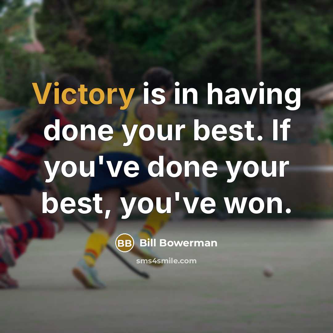“Victory is in having done your best. If you've done…” quote by Bill Bowerman