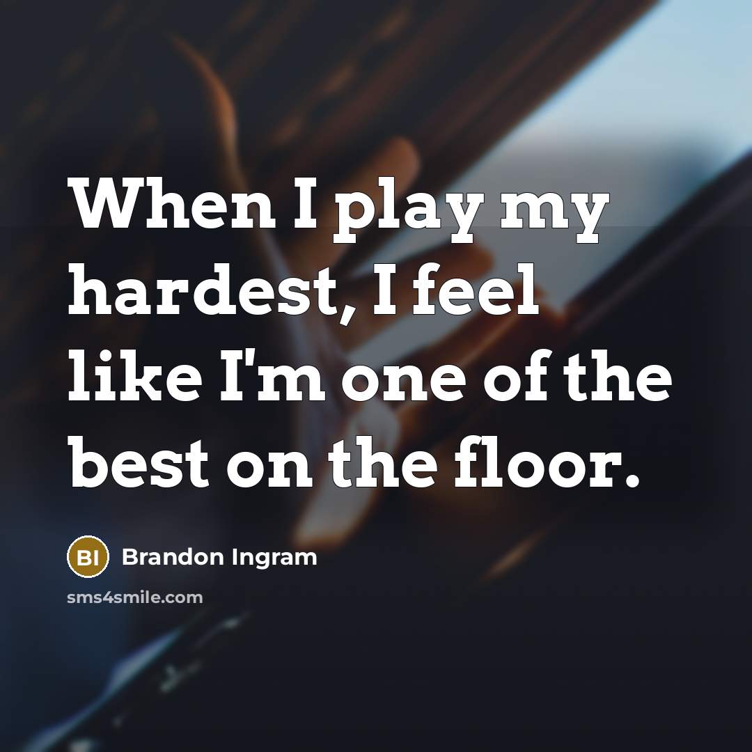 “When I play my hardest, I feel like I'm one…” quote by Brandon Ingram