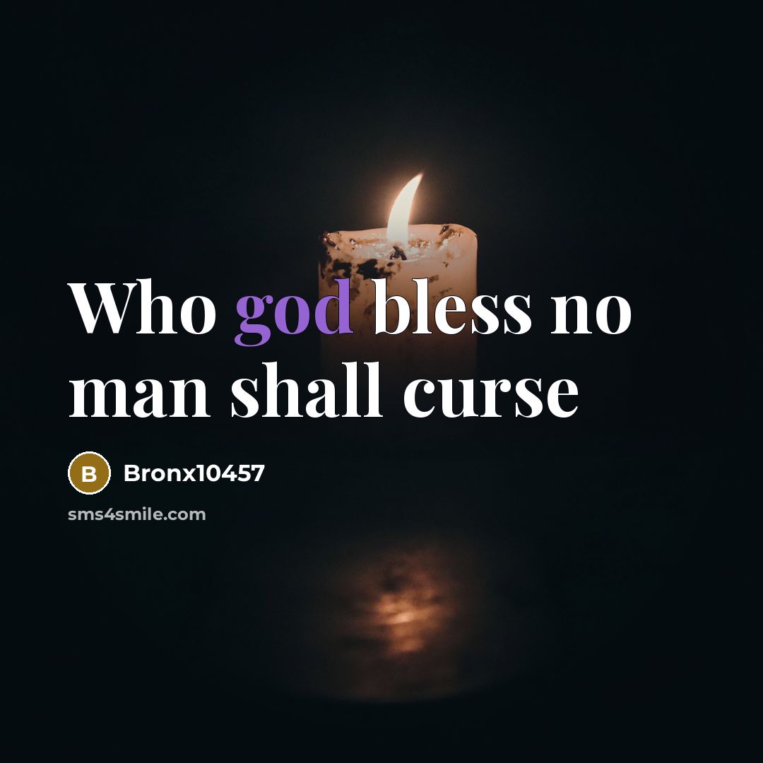“Who god bless no man shall curse” quote by Bronx10457