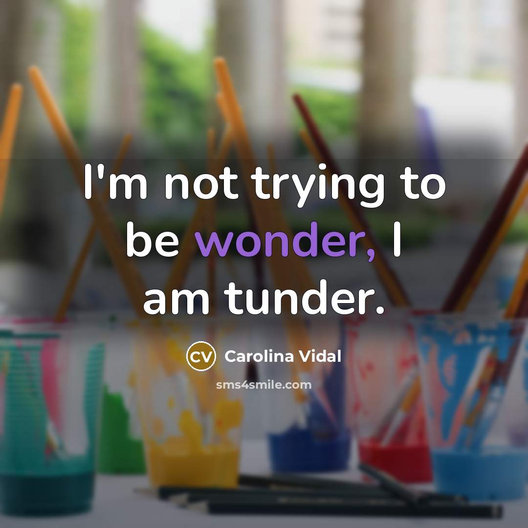 “I'm not trying to be wonder, I am tunder.…” quote by Carolina Vidal