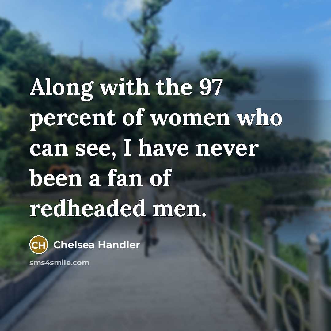“Along with the 97 percent of women who can see,…” quote by Chelsea Handler