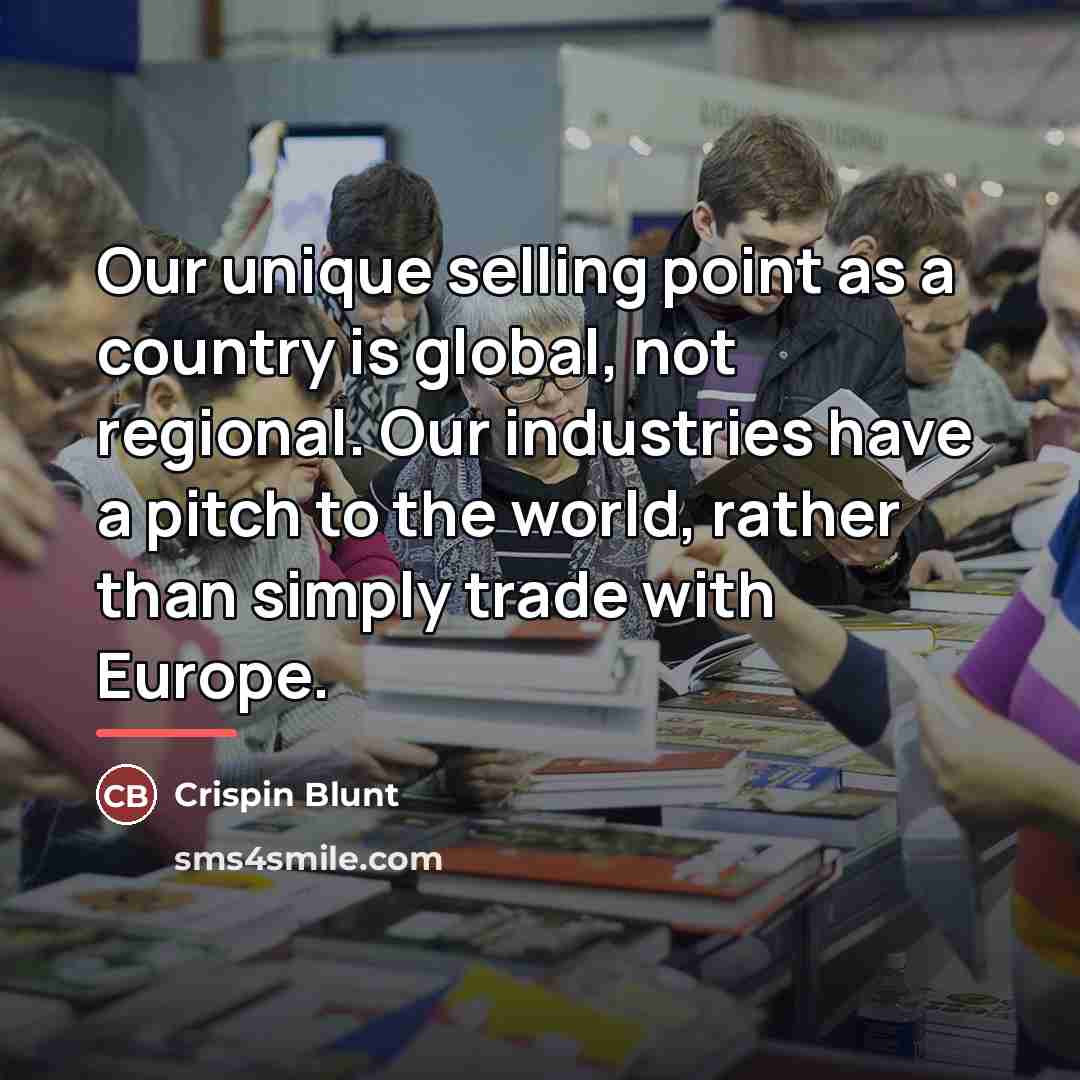 “Our unique selling point as a country is global, not…” quote by Crispin Blunt