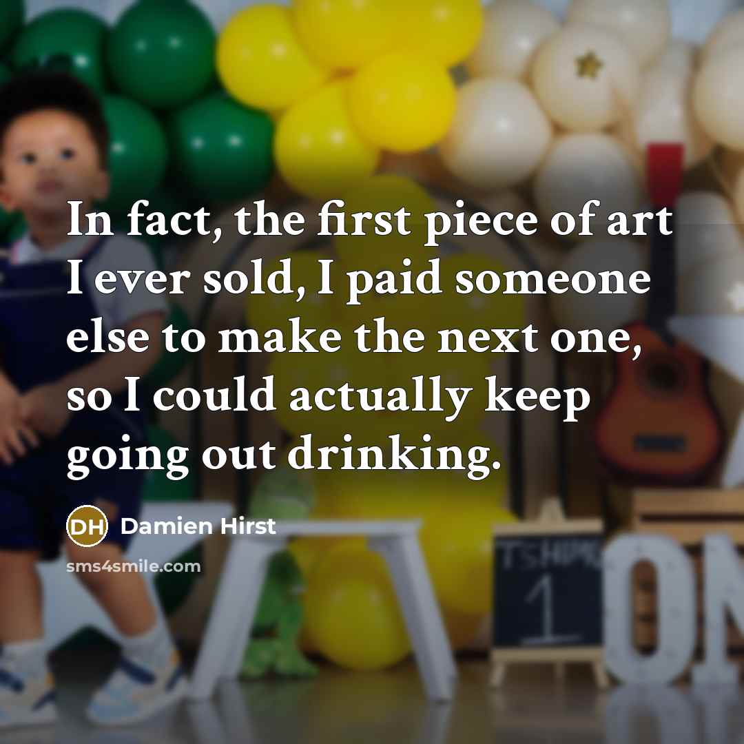 “In fact, the first piece of art I ever sold,…” quote by Damien Hirst