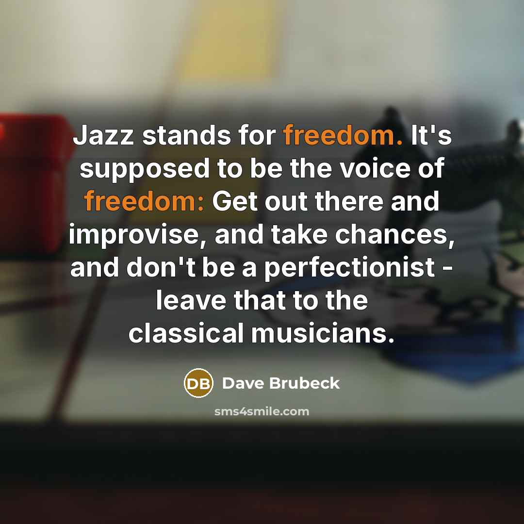 “Jazz stands for freedom. It's supposed to be the voice…” quote by Dave Brubeck