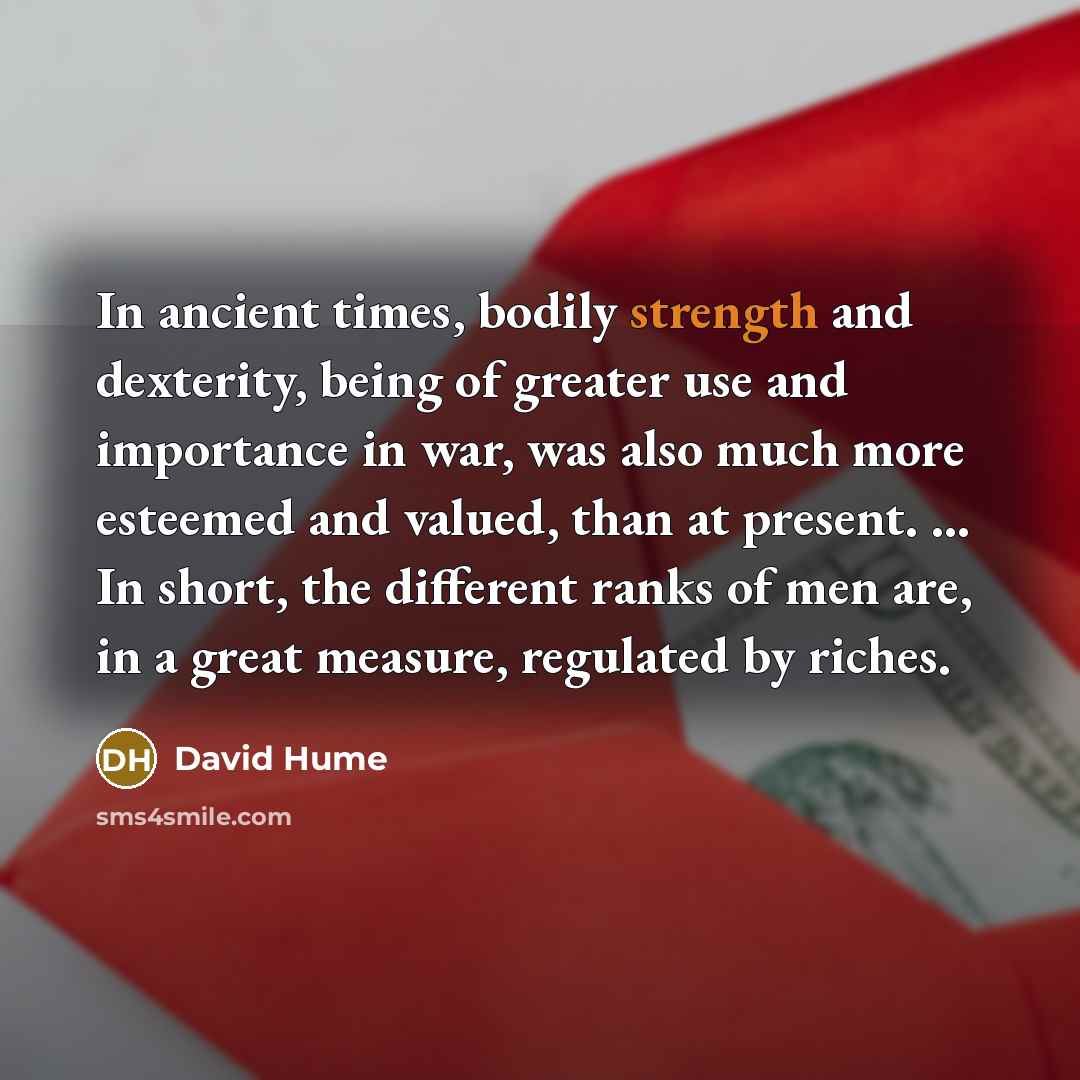 “In ancient times, bodily strength and dexterity, being of greater…” quote by David Hume