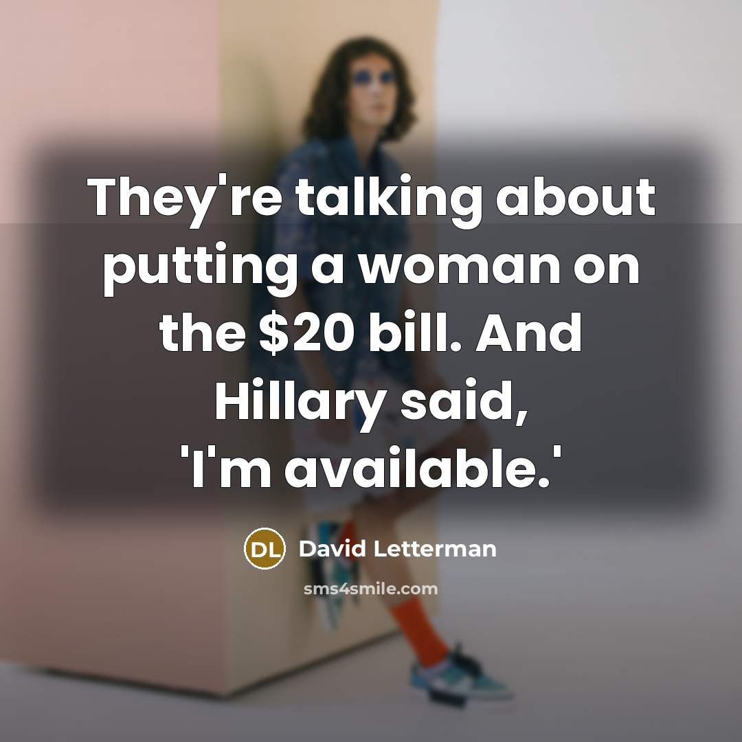 “They're talking about putting a woman on the $20 bill.…” quote by David Letterman