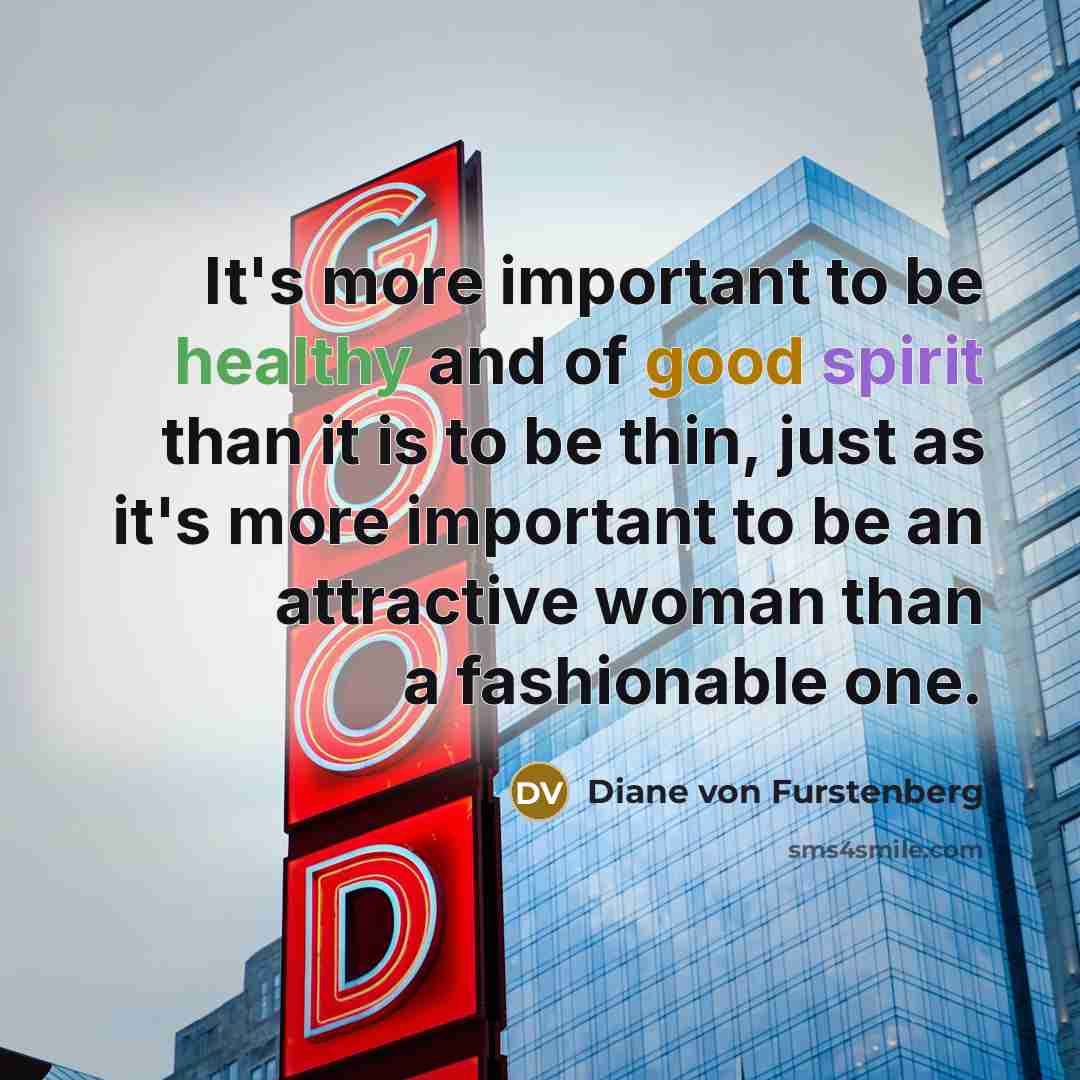 “It's more important to be healthy and of good spirit…” quote by Diane von Furstenberg