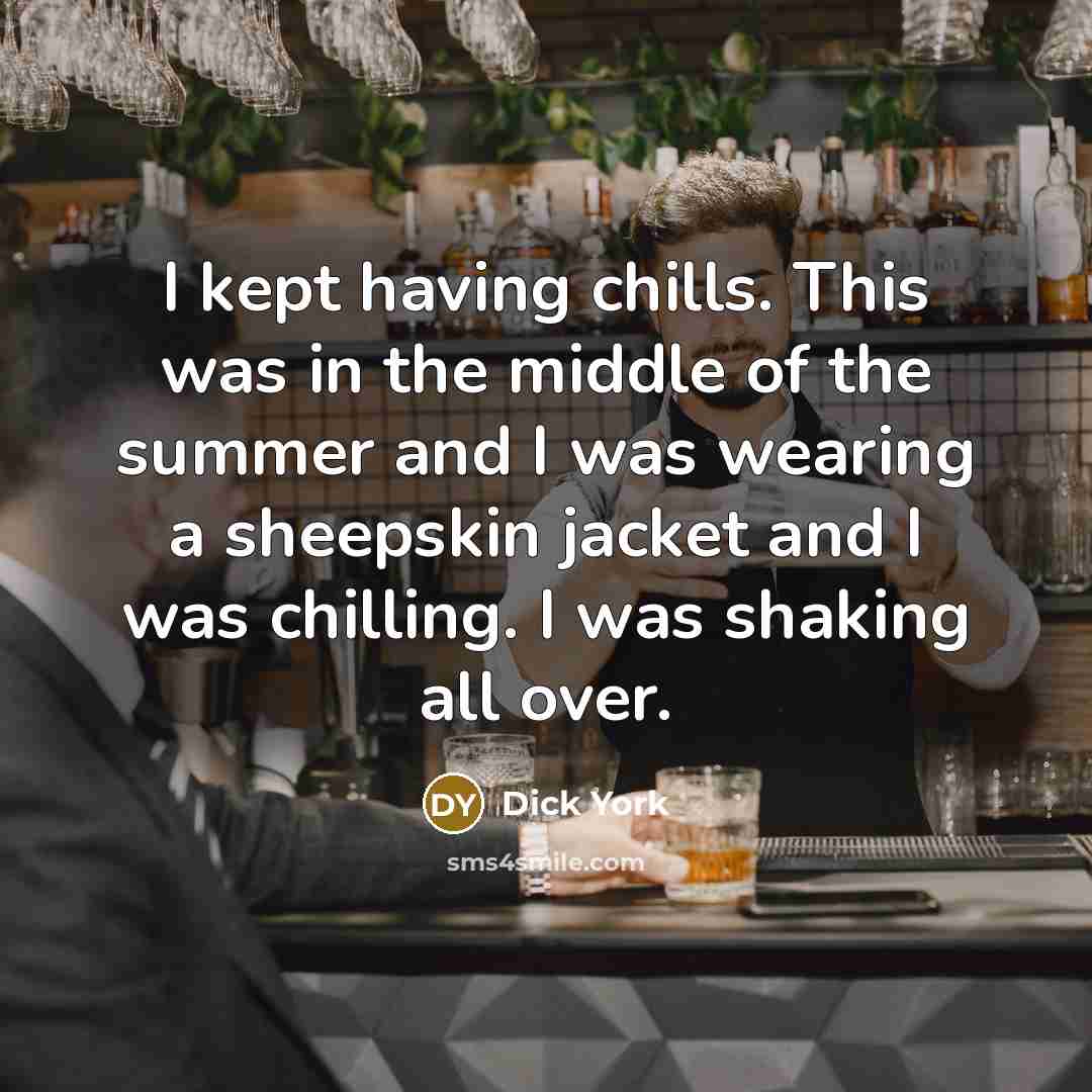 “I kept having chills. This was in the middle of…” quote by Dick York
