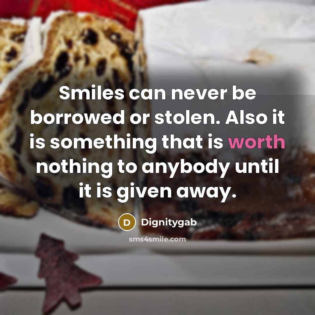 “Smiles can never be borrowed or stolen. Also it is…” quote by Dignitygab
