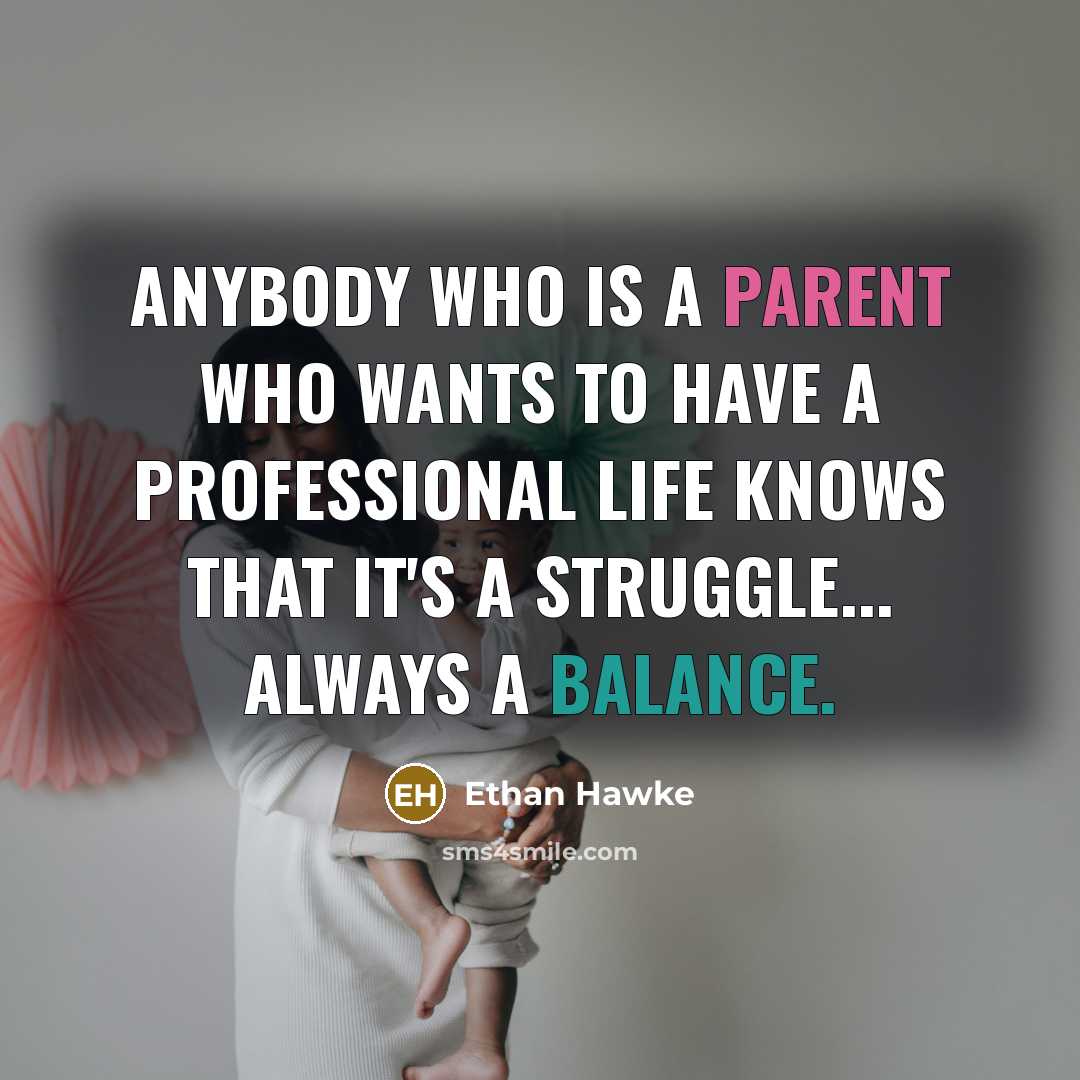 “Anybody who is a parent who wants to have a…” quote by Ethan Hawke