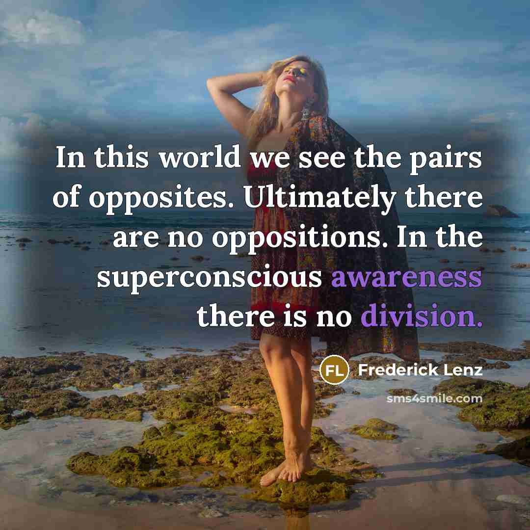 “In this world we see the pairs of opposites. Ultimately…” quote by Frederick Lenz