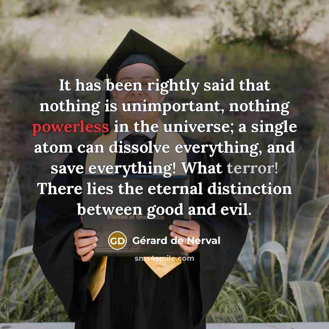 “It has been rightly said that nothing is unimportant, nothing…” quote by Gerard De Nerval