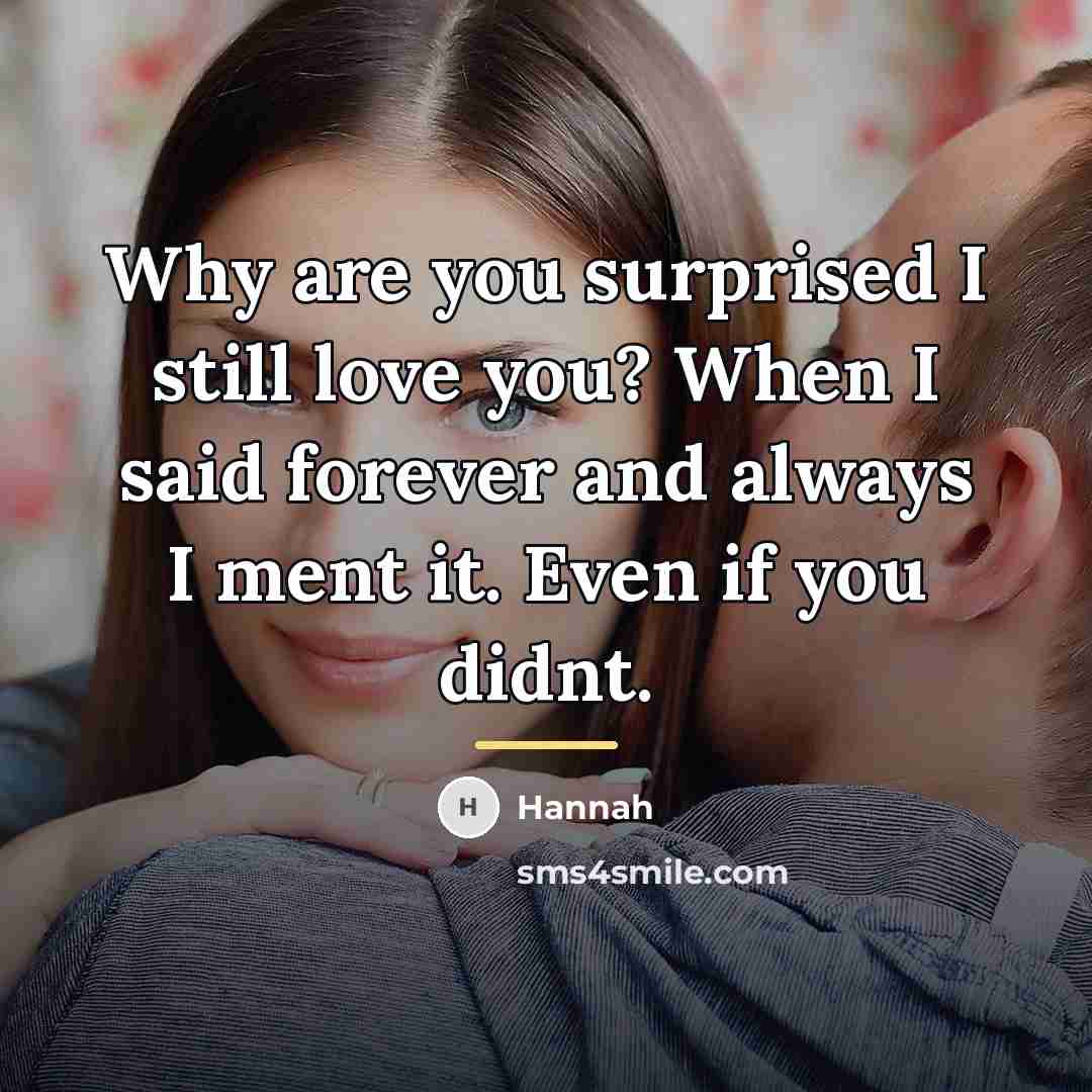 “Why are you surprised I still love you? When I…” quote by Hannah