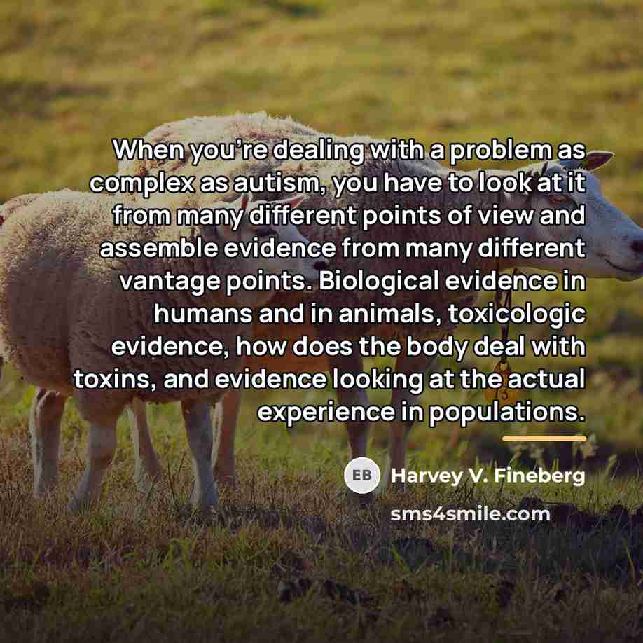 “When you're dealing with a problem as complex as autism,…” quote by Harvey V. Fineberg