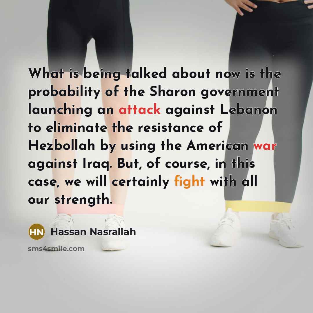 “What is being talked about now is the probability of…” quote by Hassan Nasrallah
