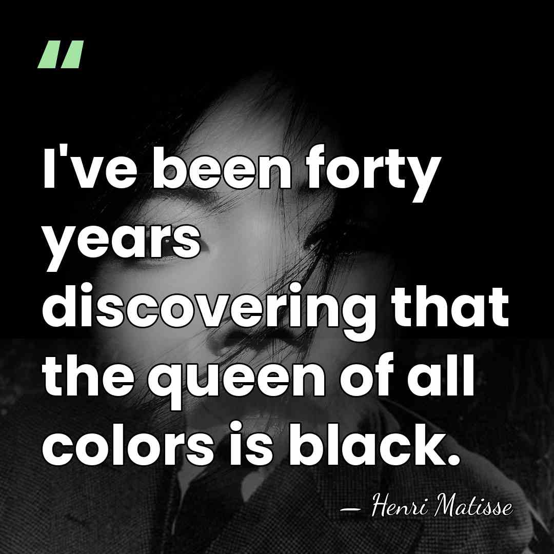 I've been forty years discovering that the queen of all colors is&hellip; - Henri Matisse