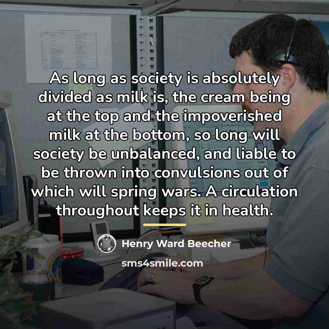 “As long as society is absolutely divided as milk is,…” quote by Henry Ward Beecher
