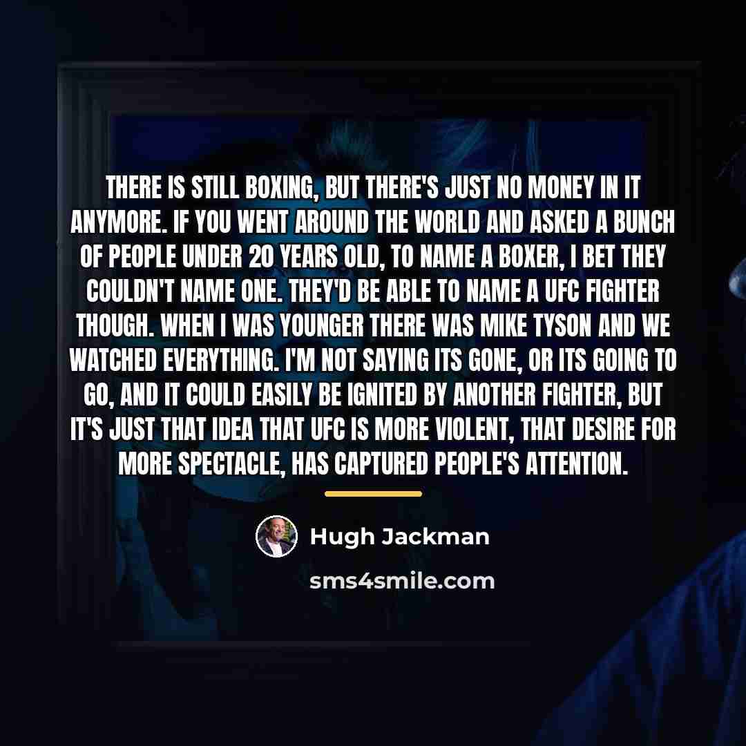 “There is still boxing, but there's just no money in…” quote by Hugh Jackman