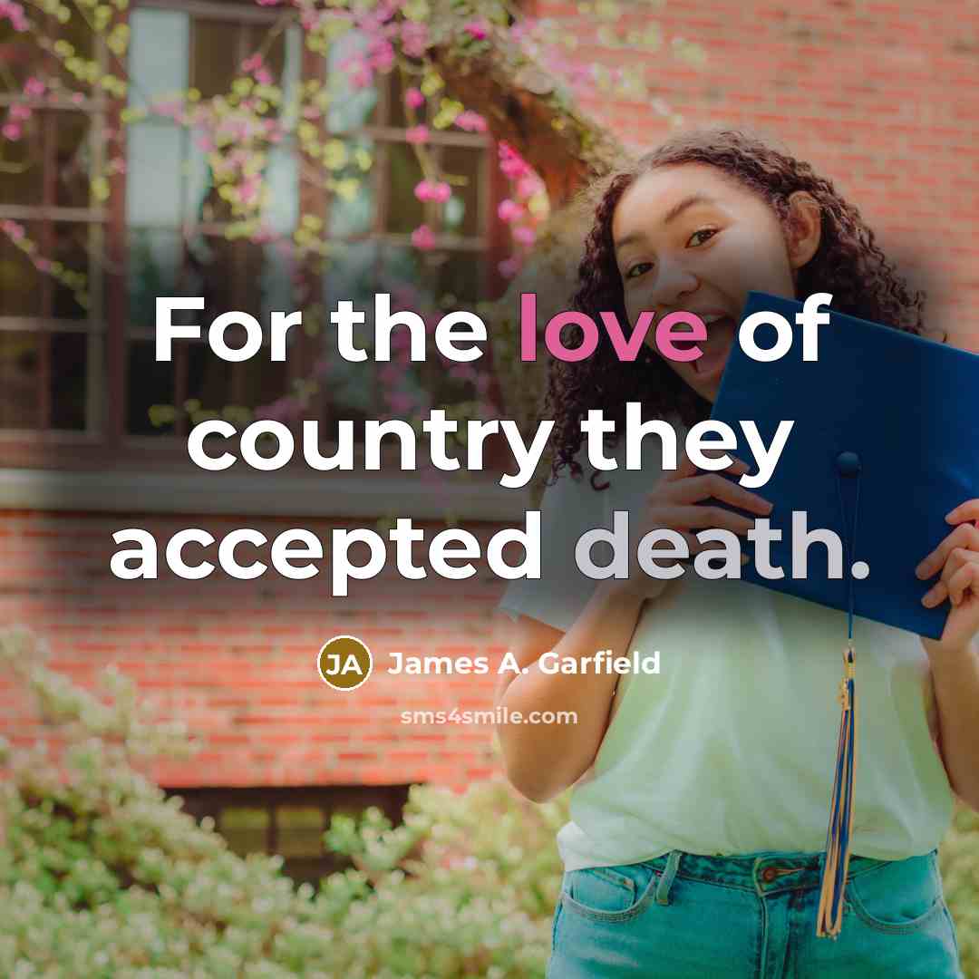 “For the love of country they accepted death.…” quote by James A. Garfield