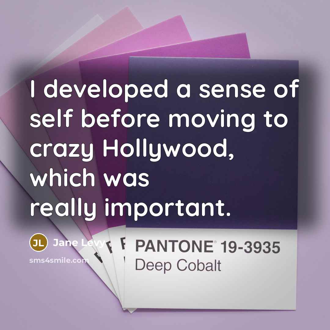 “I developed a sense of self before moving to crazy…” quote by Jane Levy