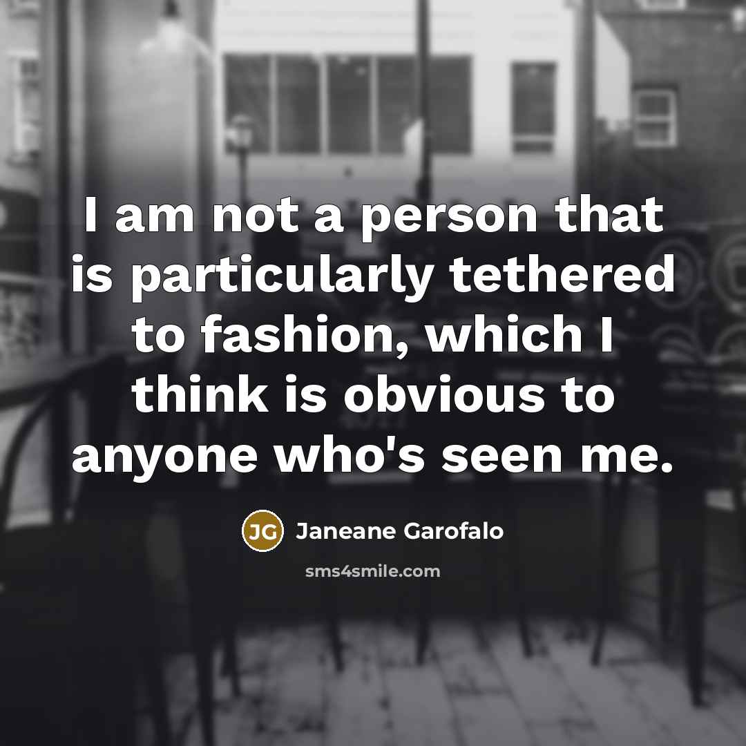 “I am not a person that is particularly tethered to…” quote by Janeane Garofalo