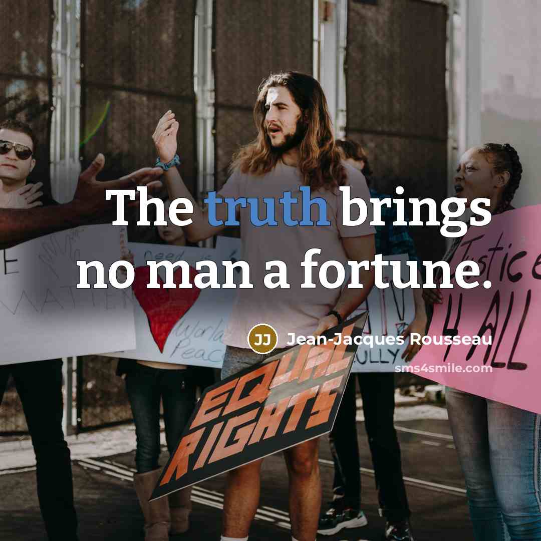 “The truth brings no man a fortune.…” quote by Jean-Jacques Rousseau