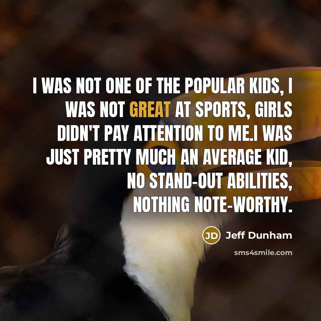 “I was not one of the popular kids, I was…” quote by Jeff Dunham