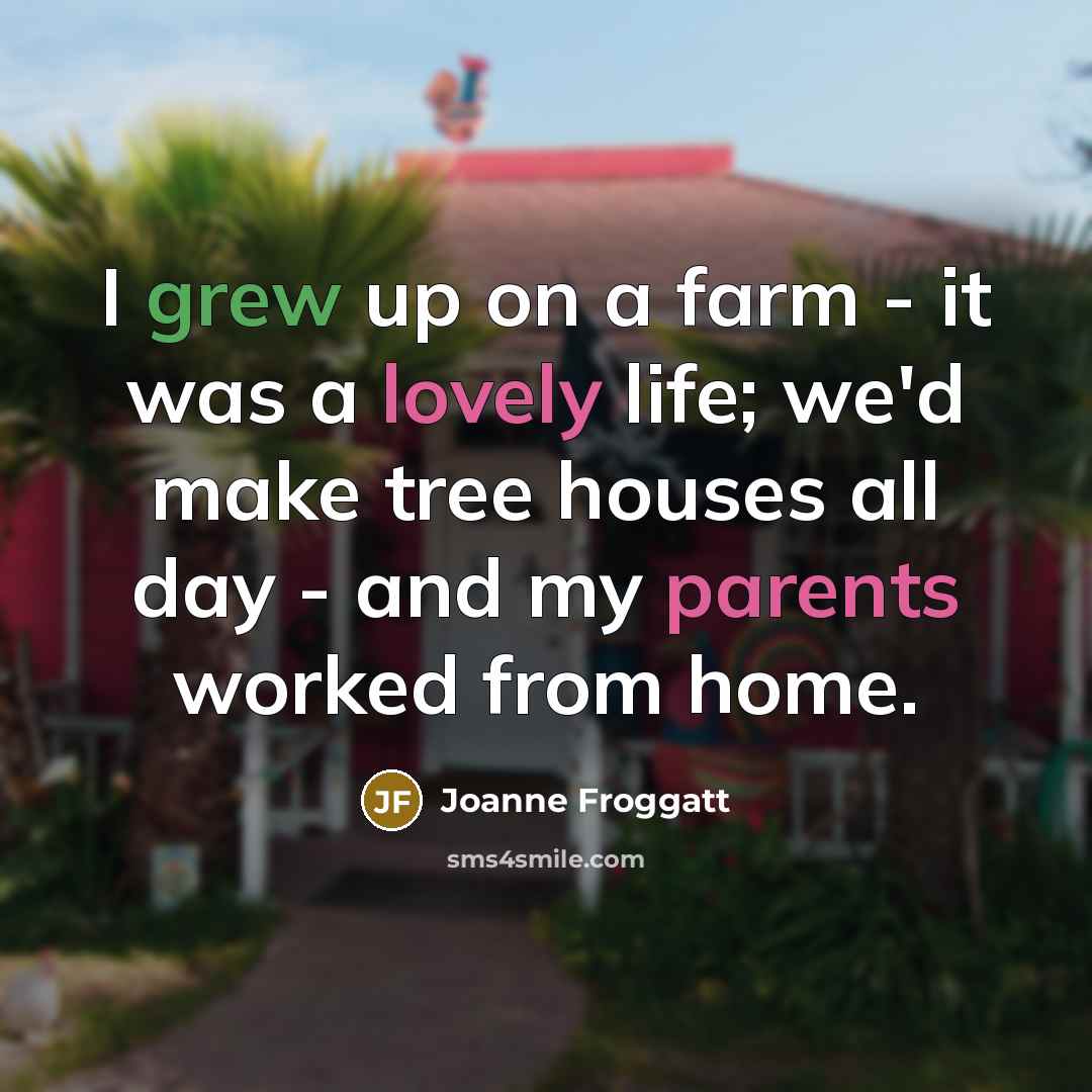 “I grew up on a farm - it was a…” quote by Joanne Froggatt