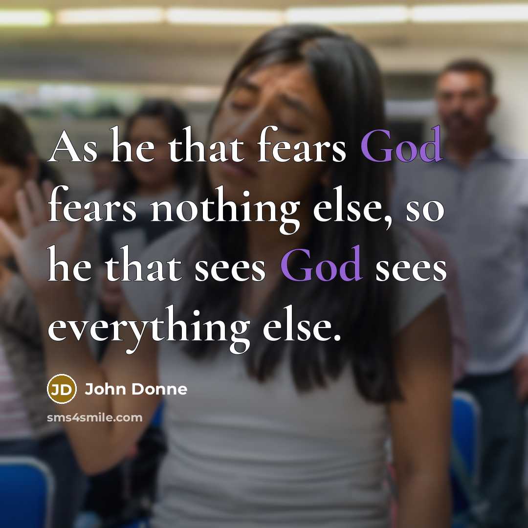 “As he that fears God fears nothing else, so he…” quote by John Donne
