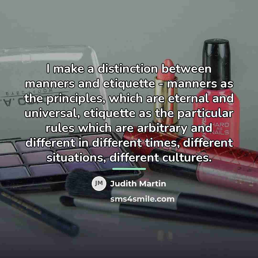 “I make a distinction between manners and etiquette - manners…” quote by Judith Martin