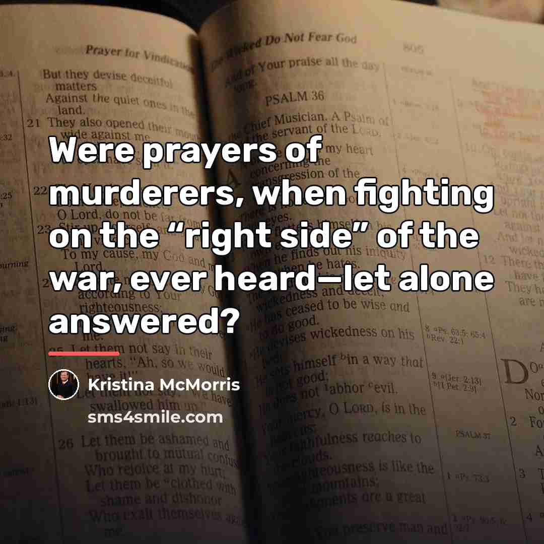 “Were prayers of murderers, when fighting on the “right side”…” quote by Kristina McMorris