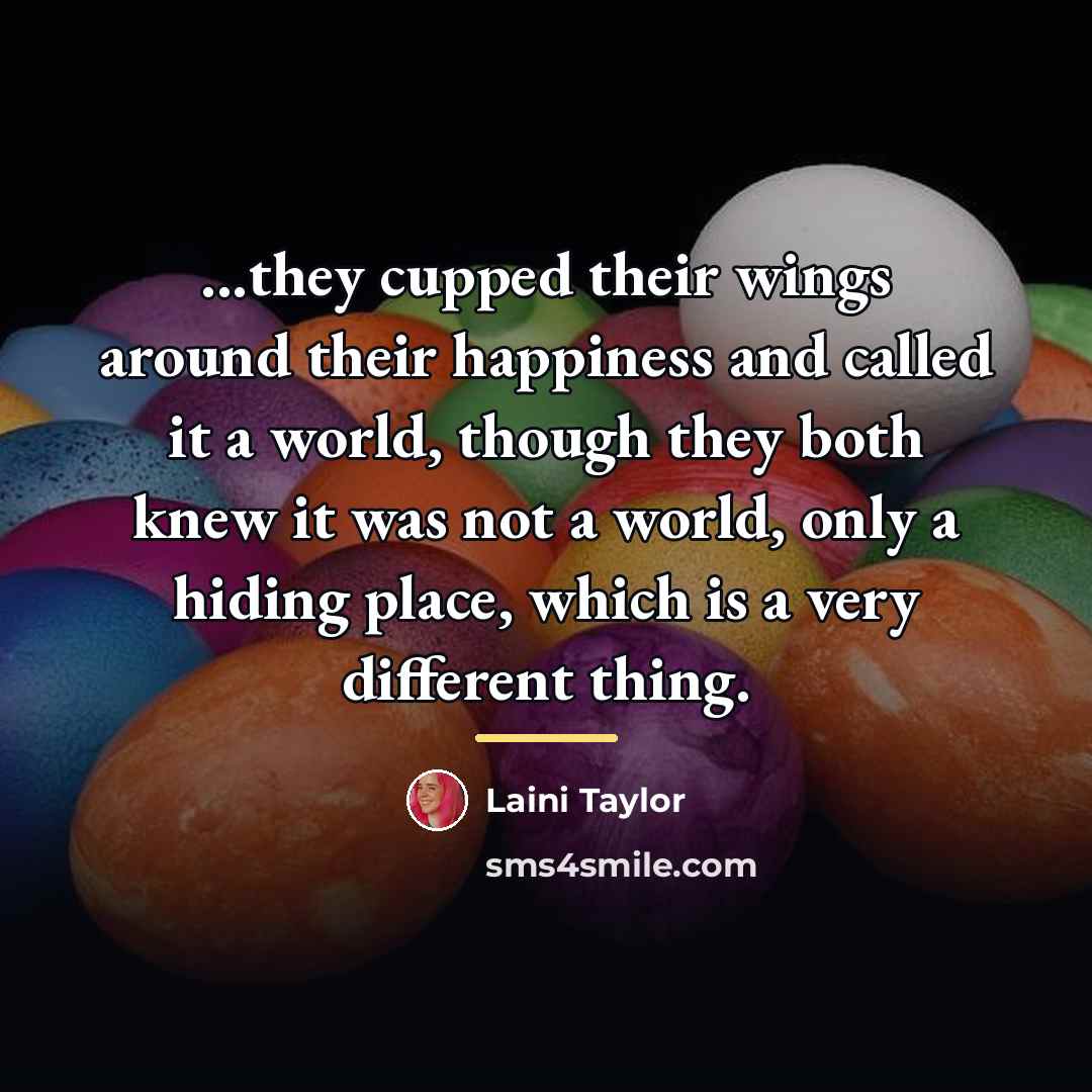 “...they cupped their wings around their happiness and called it…” quote by Laini Taylor