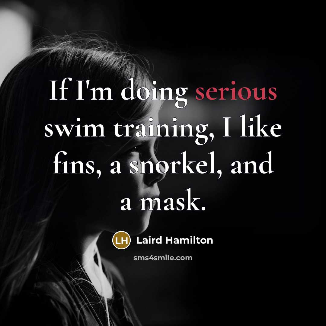“If I'm doing serious swim training, I like fins, a…” quote by Laird Hamilton