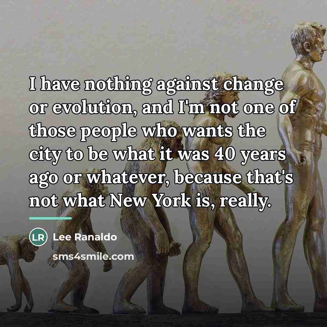 “I have nothing against change or evolution, and I'm not…” quote by Lee Ranaldo