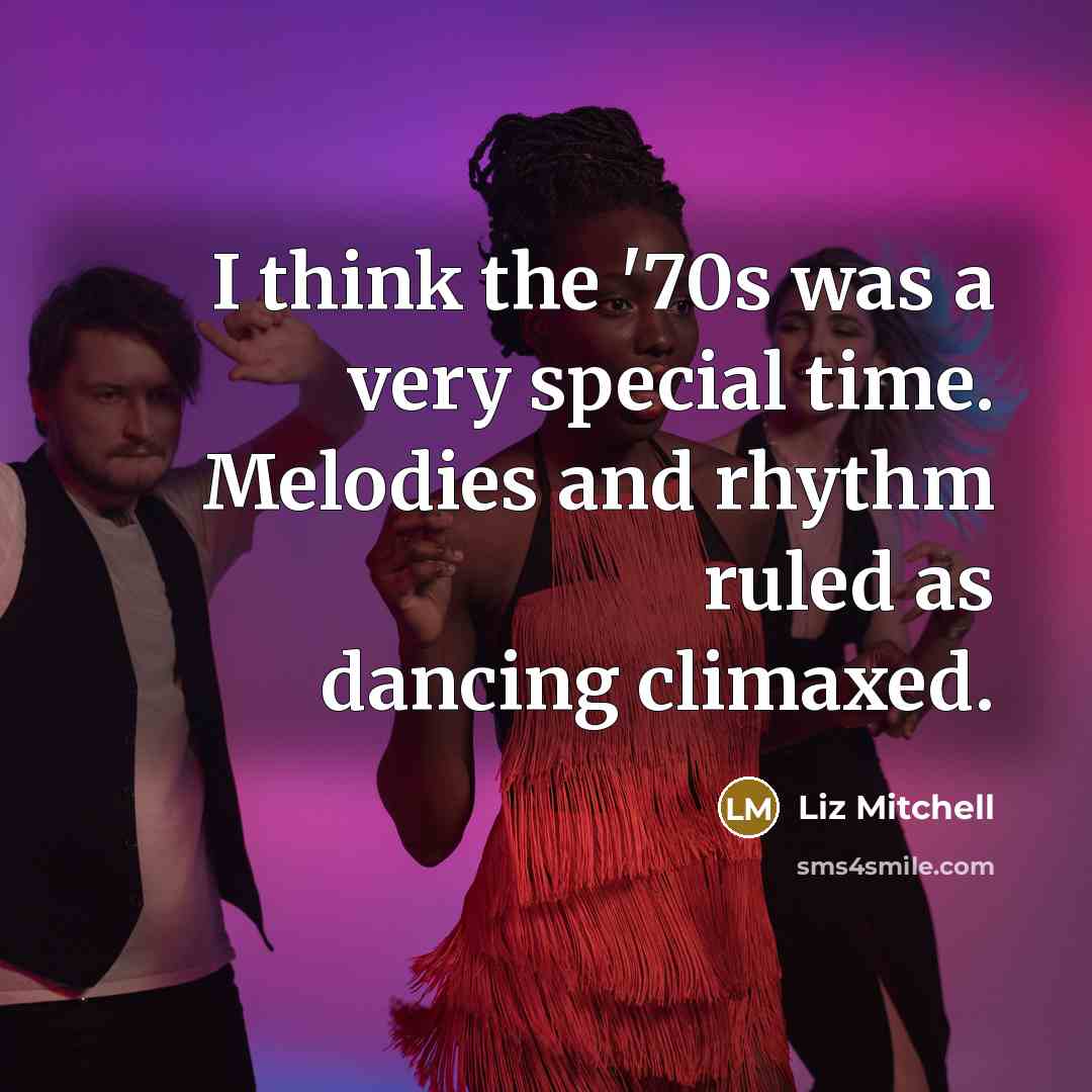 “I think the '70s was a very special time. Melodies…” quote by Liz Mitchell