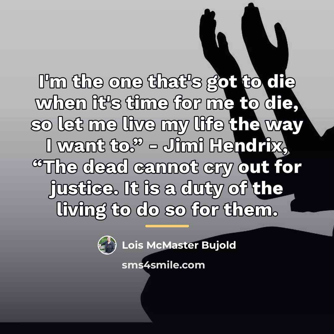 “I'm the one that's got to die when it's time…” quote by Lois McMaster Bujold