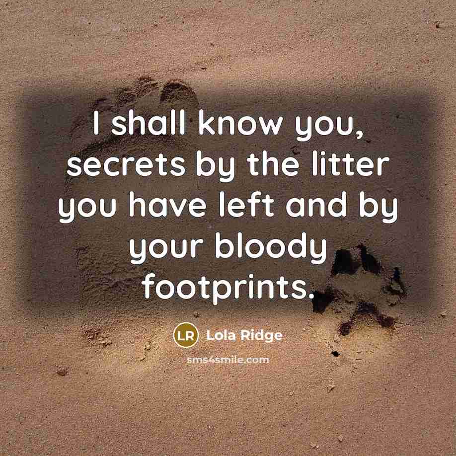 “I shall know you, secrets by the litter you have…” quote by Lola Ridge