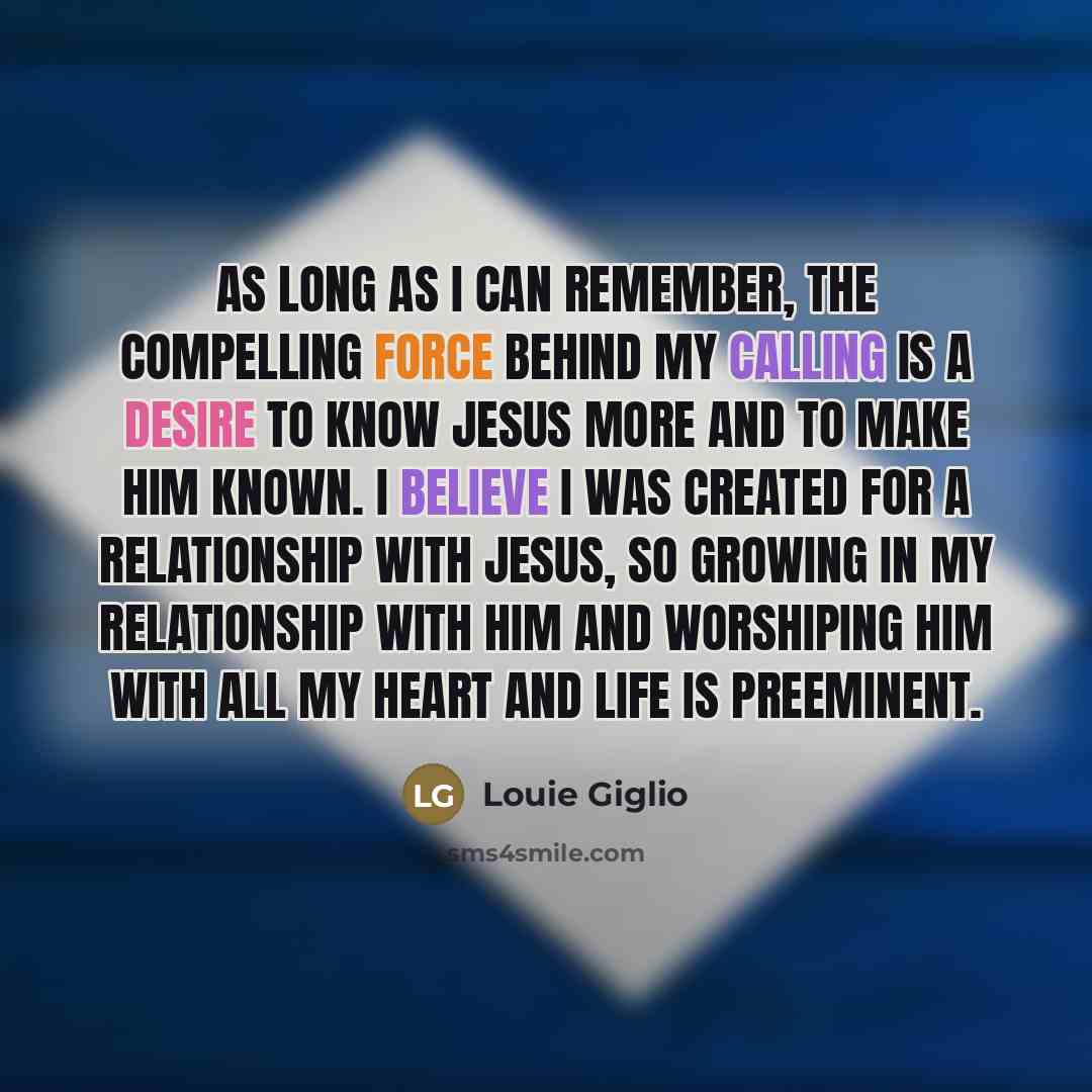 “As long as I can remember, the compelling force behind…” quote by Louie Giglio