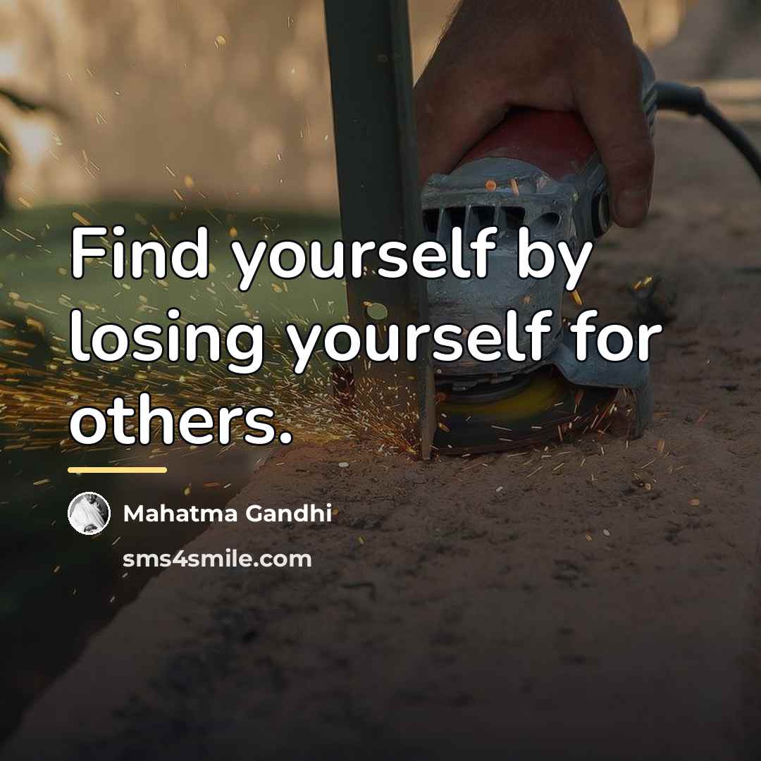“Find yourself by losing yourself for others.…” quote by Mahatma Gandhi