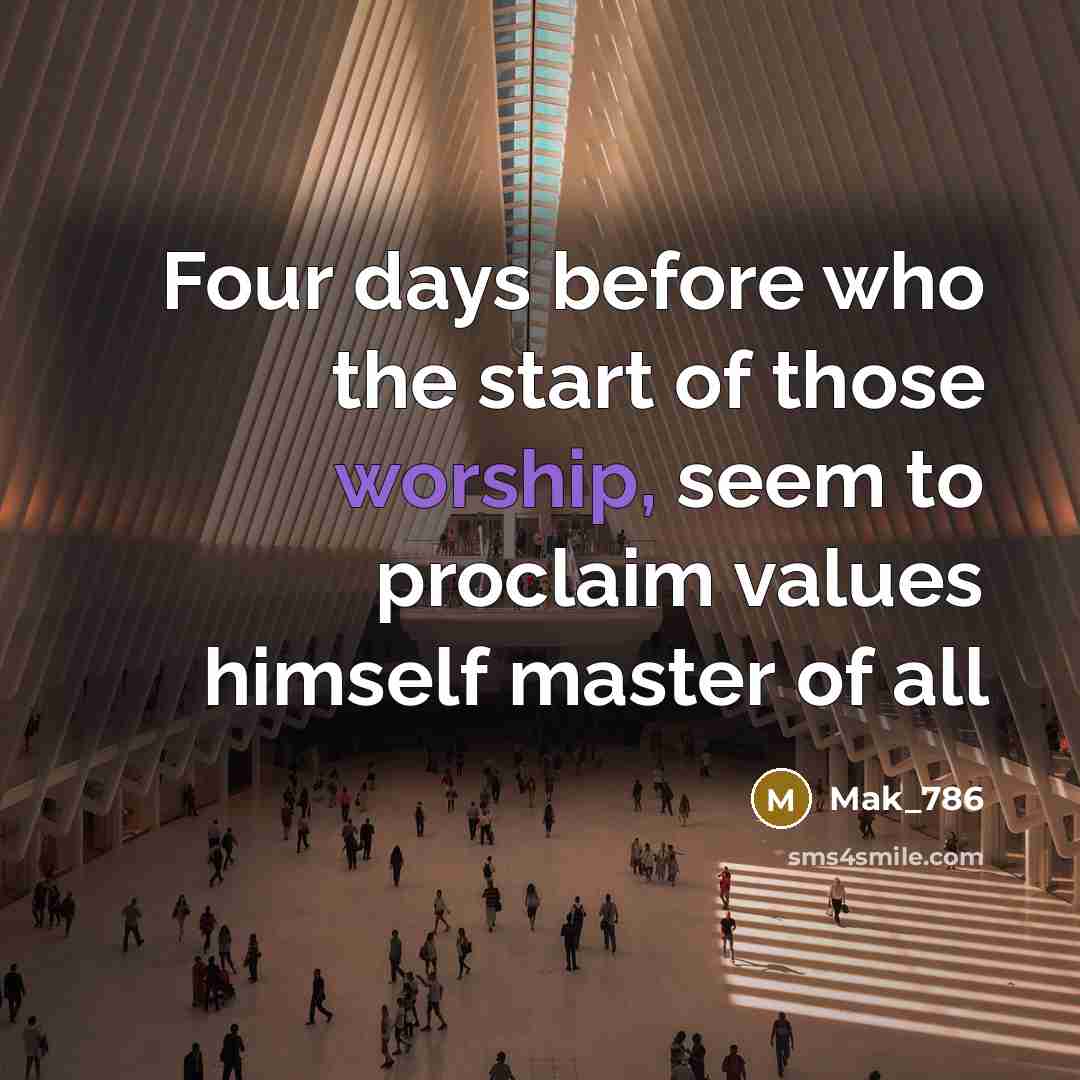 “Four days before who the start of those worship, seem…” quote by Mak_786