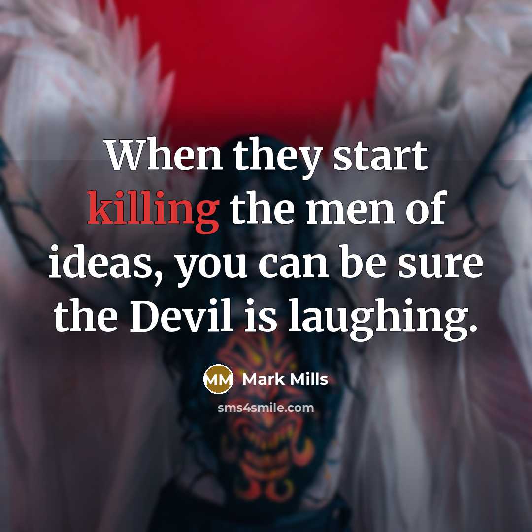 “When they start killing the men of ideas, you can…” quote by Mark Mills