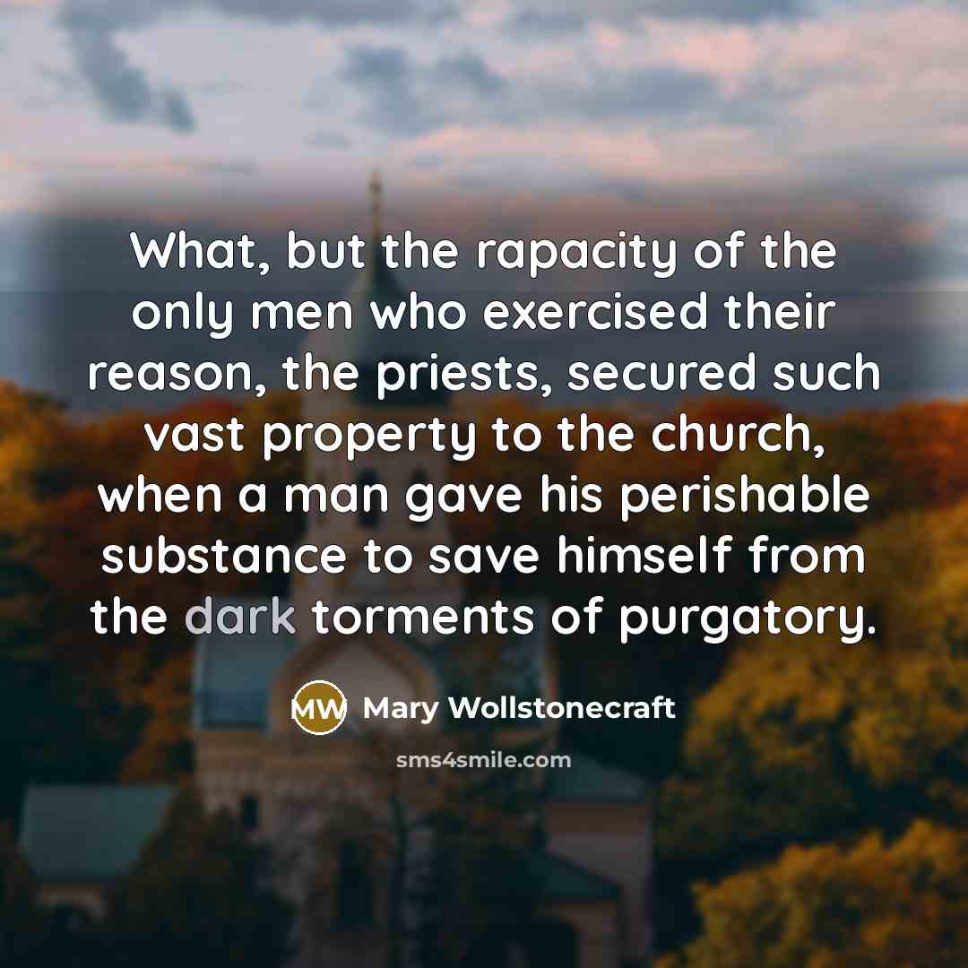 “What, but the rapacity of the only men who exercised…” quote by Mary Wollstonecraft