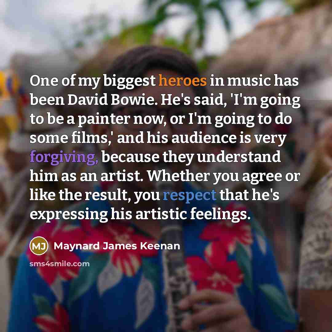 “One of my biggest heroes in music has been David…” quote by Maynard James Keenan