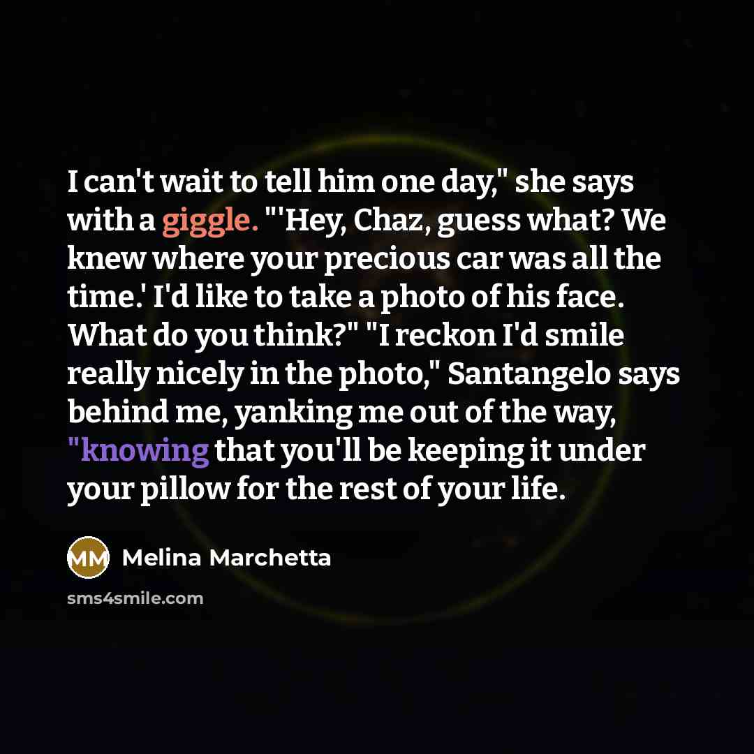 “I can't wait to tell him one day," she says…” quote by Melina Marchetta