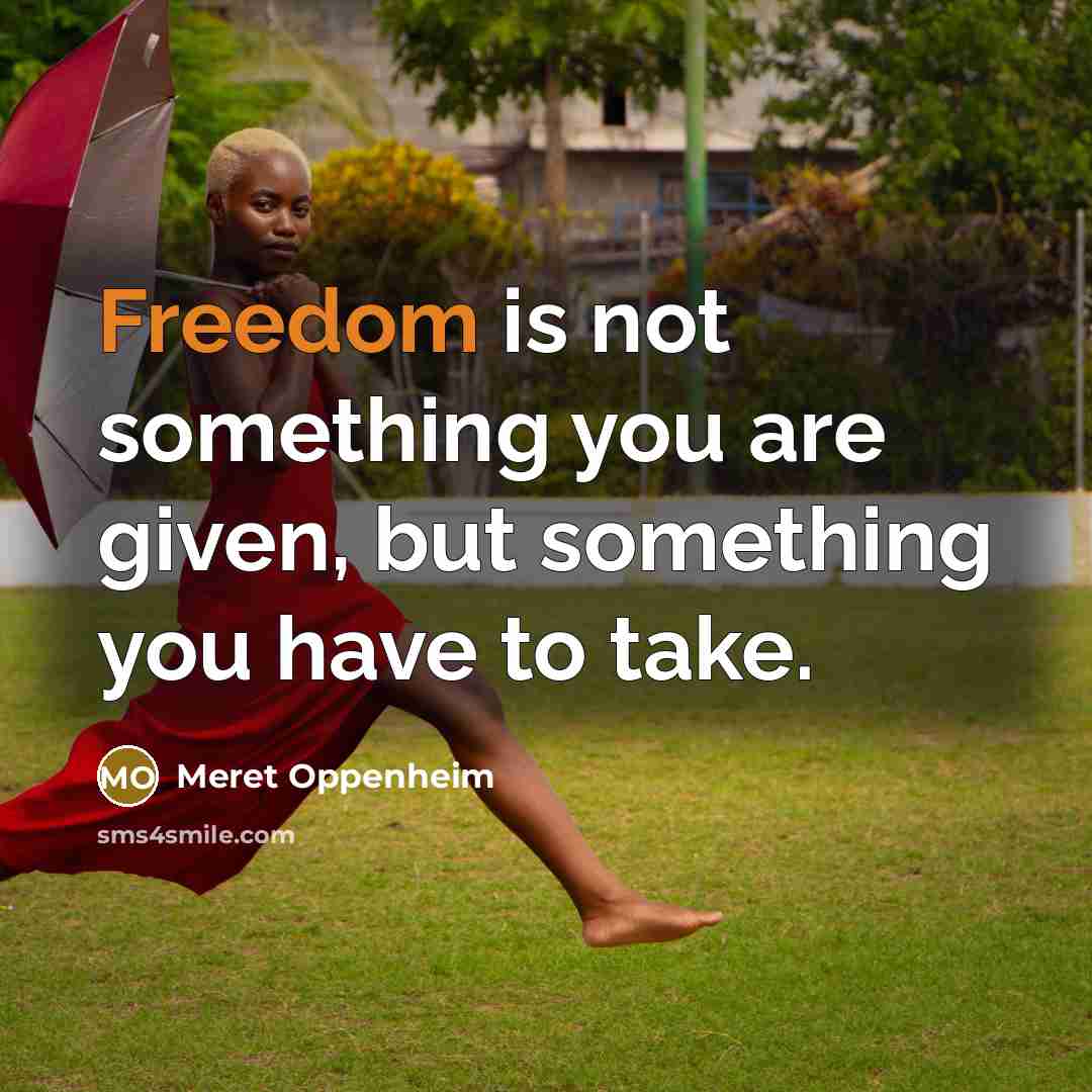 “Freedom is not something you are given, but something you…” quote by Meret Oppenheim