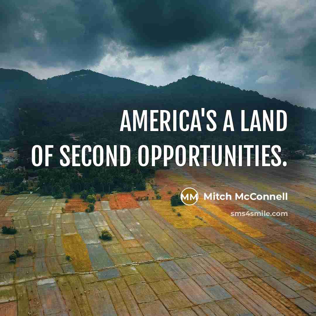 “America's a land of second opportunities.…” quote by Mitch McConnell