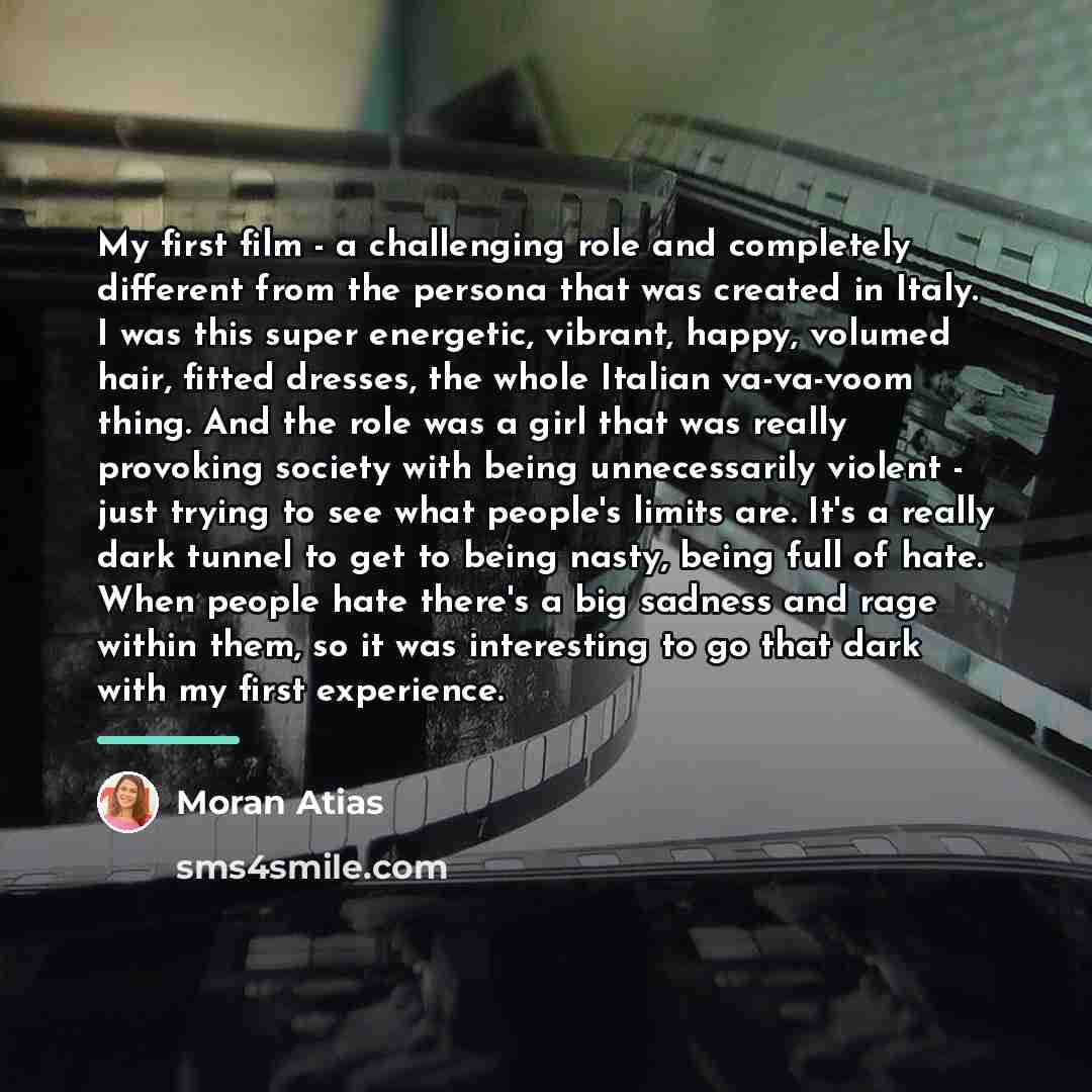 “My first film - a challenging role and completely different…” quote by Moran Atias