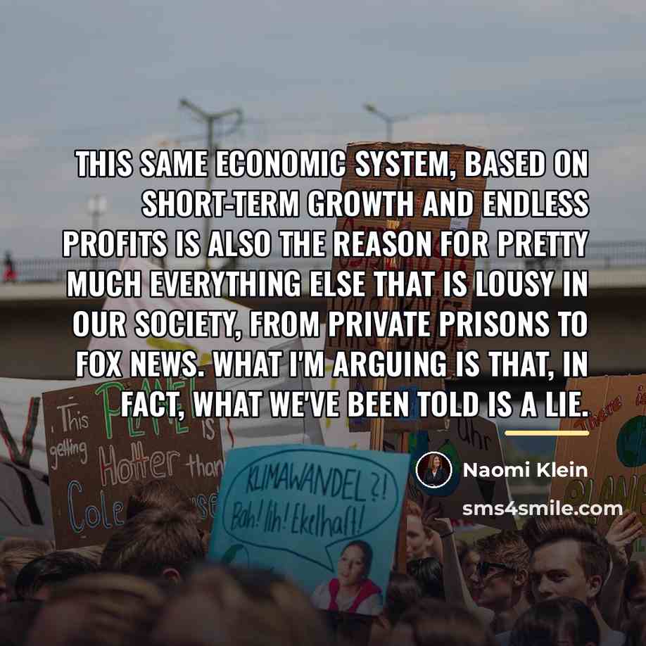 “This same economic system, based on short-term growth and endless…” quote by Naomi Klein