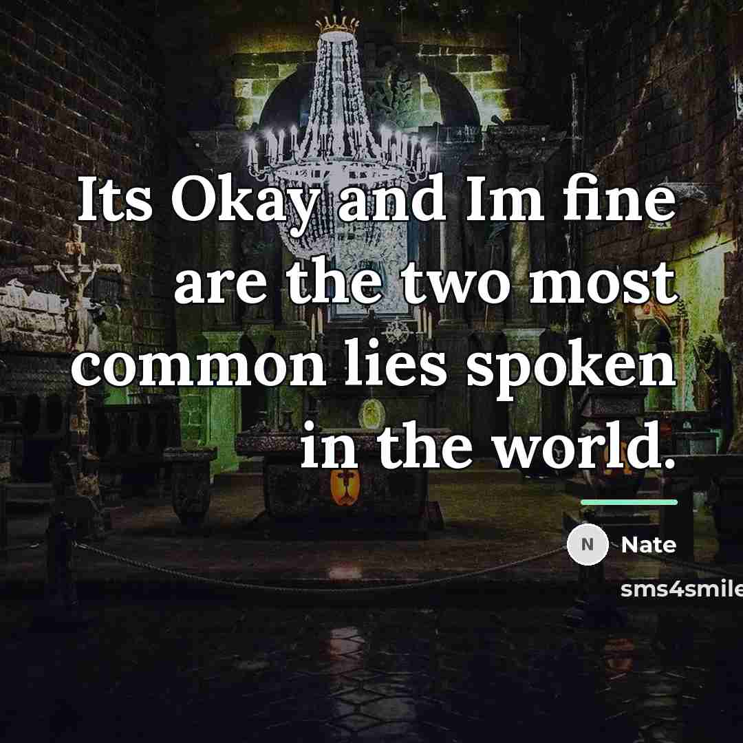 “Its Okay and Im fine are the two most common…” quote by Nate