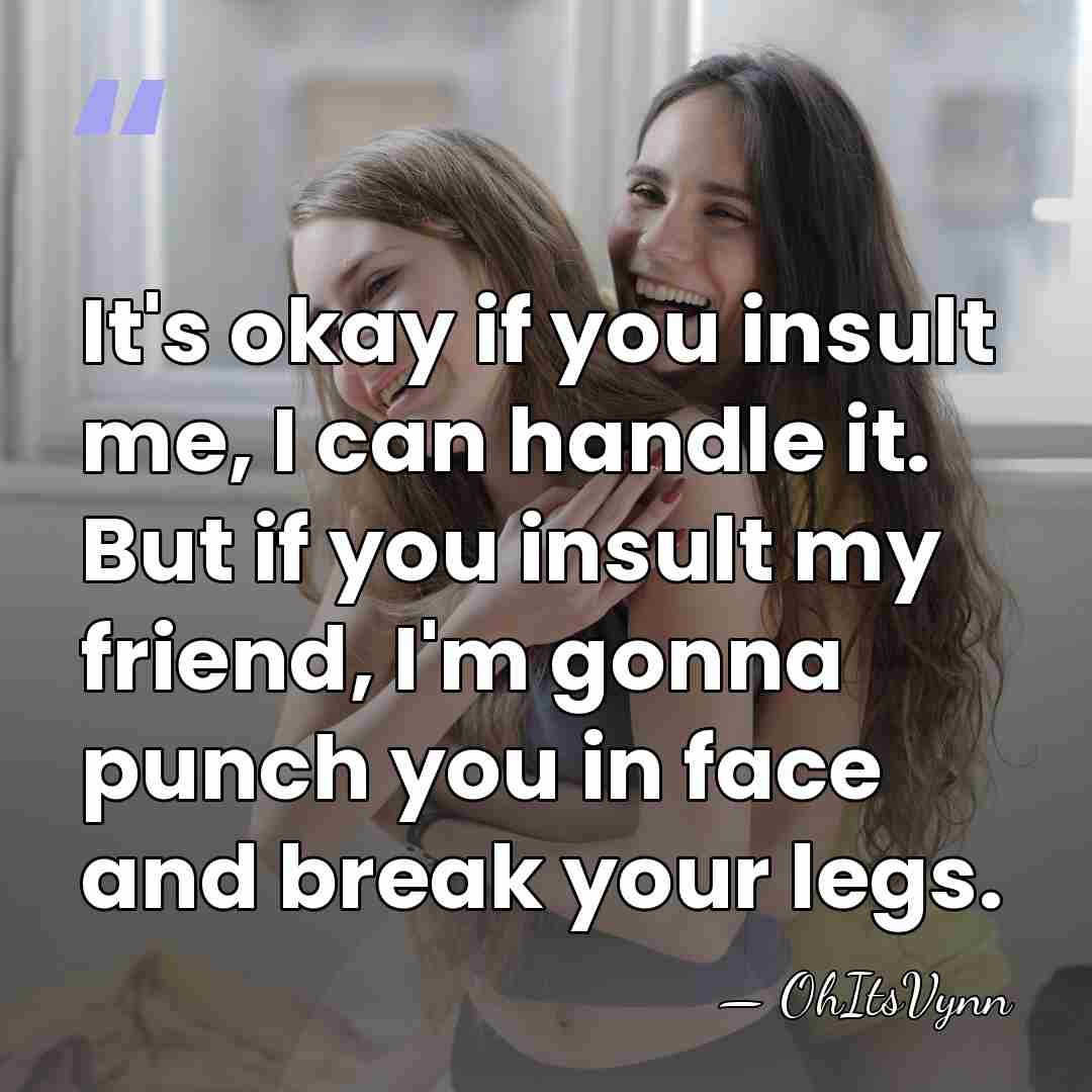 It's okay if you insult me, I can handle it. But if&hellip; - OhItsVynn